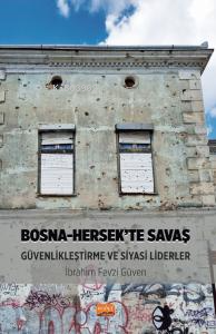 Bosna-Hersek’te Savaş, Güvenlikleştirme ve Siyasi Liderler İbrahim Fev