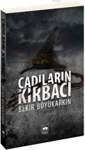 Cadıların Kırbacı Bekir Büyükarkın