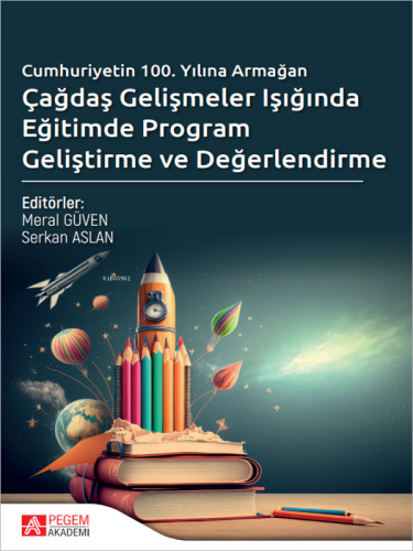 Çağdaş Gelişmeler Işığında Eğitimde Program Geliştirme ve Değerlendirm