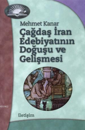 Çağdaş İran Edebiyatının Doğuşu ve Gelişmesi