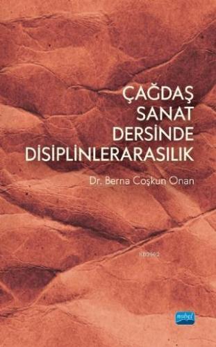 Çağdaş Sanat Dersinde Disiplinlerarasılık Berna Coşkun Onan