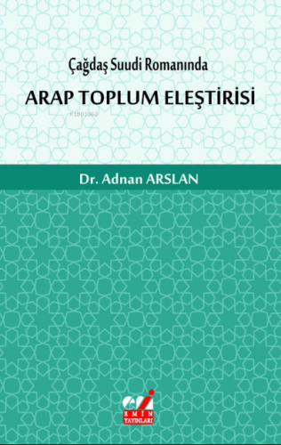 Çağdaş Suudi Romanında Arap Toplum Eleştirisi Adnan Arslan