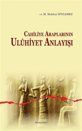 Cahiliye Araplarının Ulûhiyet Anlayışı