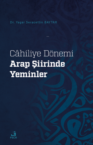 Cahilye Dönemi Arap Şiirinde Yeminler Yaşar Seracettin Baytar