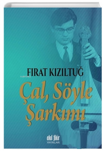 Çal Söyle Şarkımı Fırat Kızıltuğ