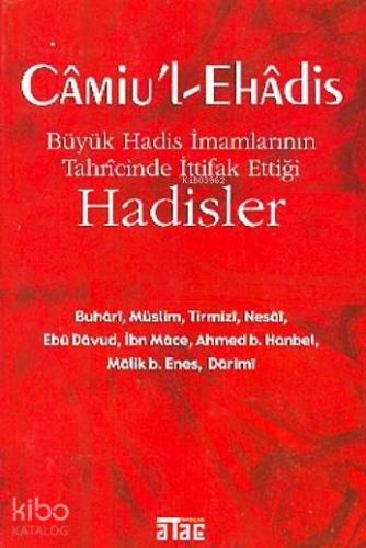 Câmiu'l-ehâdis; Büyük Hadis İmamlarının Tahrîcînde İttifak Ettiği Hadi