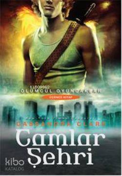 Camlar Şehri; Ölümcül Oyuncaklar 3. Kitap Cassandra Clare