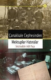 Çanakkale Cephesinden Mektuplar-Hatıralar Selahaddin Adil Paşa