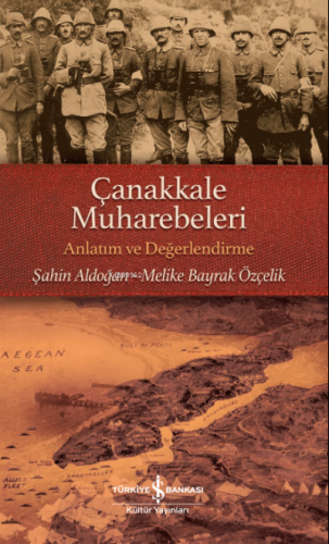 Çanakkale Muharebeleri ;Anlatım ve Değerlendirme Şahin Aldoğan