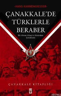 Çanakkale'de Türklerle Beraber Hans Kannengiesser