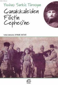 Çanakkale'den Filistin Cephesi'ne Yüzbaşı Sarkis Torosyan