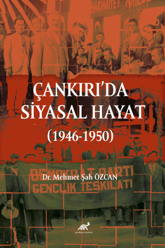 Çankırı’da Siyasal Hayat (1946-1950) Mehmet Şah Özcan