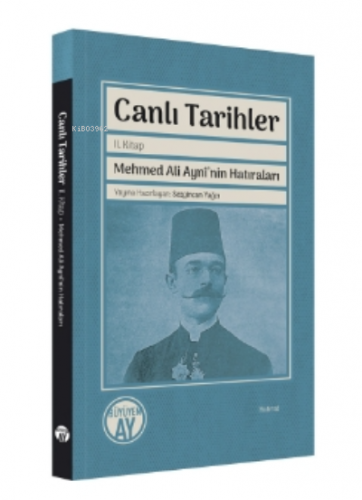 Canlı Tarihler;Mehmed Ali Aynî’nin Hatıraları Sezgincan Yağcı