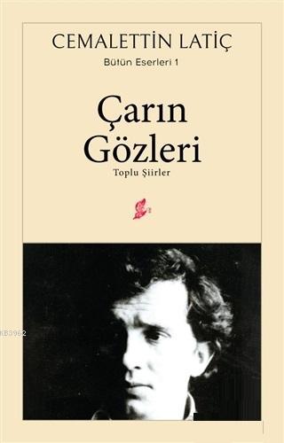 Çarın Gözleri Toplu Şiirler Cemalettin Latiç