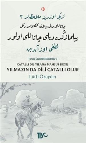 Çatallı Dil Yılana Mahsus Değil Yılmazın da Dili Çatallı Olur; Türkçe 