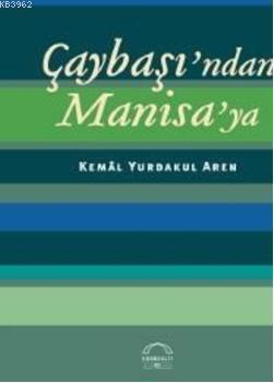 Çaybaşından Manisaya Kemal Yurdakul Aren