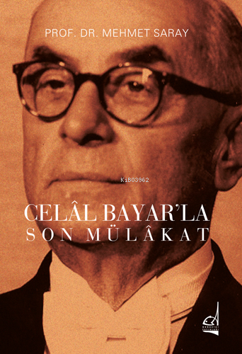 Celal Bayarla Son Mülakat Mehmet Saray