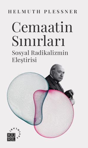 Cemaatin Sınırları Sosyal Radikalizmin Eleştirisi Helmuth Plessner