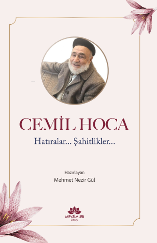 Cemil Hoca ;Hatıralar Şahitlikler Mehmet Nezir Gül