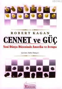 Cennet ve Güç; Yeni Dünya Düzeninde Amerika ve Avrupa Robert Kagan