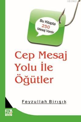 Cep Mesaj Yolu İle Öğütler Feyzullah Birışık