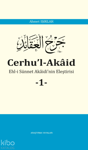 Cerhu’l-Akâid -1-;Ehl-i Sünnet Akaidi'nin Eleştirisi Ahmet Işıklar