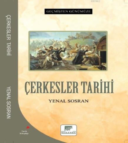 Çerkesler Tarihi - Geçmişten Günümüze Yenel Sosran