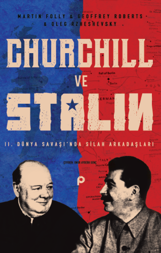 Churchill ve Stalin;2. Dünya Savaşı’nda Silah Arkadaşları Martin Folly