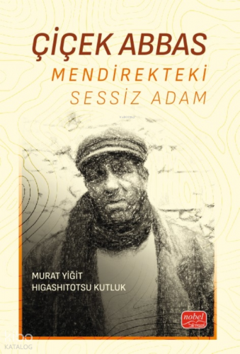 Çiçek Abbas - Mendirekteki Sessiz Adam Higashitotsu Kutluk