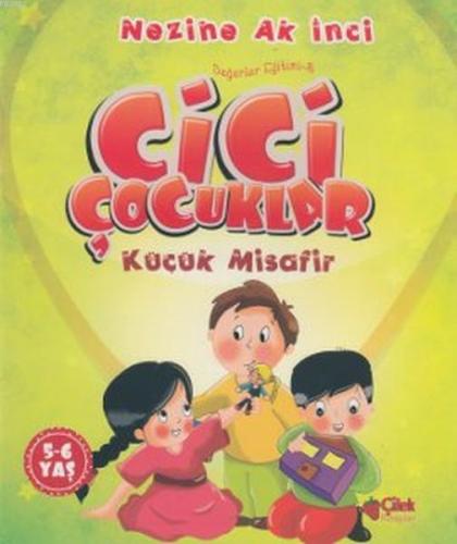 Cici Çocuklar Küçük Misafir; Değerler Eğitimi - 8 Nezihe Ak İnci