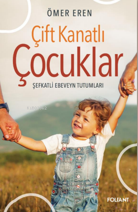 Çift Kanatlı Çocuklar;Şefkatli Ebeveyn Tutumları Ömer Eren