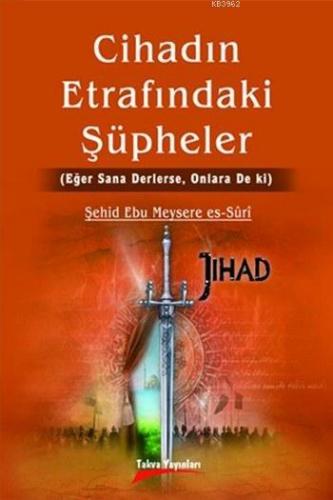 Cihadın Etrafındaki Şüpheler Şehid Ebu Meysere es-Suri