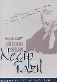 Çiledeki Adam Necip Fazıl İhsan Kurt