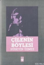 Çilenin Böylesi Hüseyin Üzmez