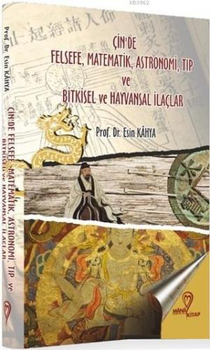 Çin'de Felsefe Matematik Astronomi Tıp ve Bitkisel ve Hayvansal İlaçla