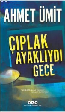 Çıplak Ayaklıydı Gece Ahmet Ümit