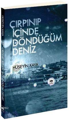 Çırpınıp İçinde Döndüğüm Deniz Hüseyin Kaya