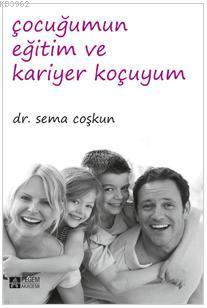 Çocuğumun Eğitim ve Kariyer Koçuyum Sema Coşkun