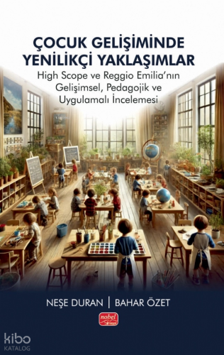 Çocuk Gelişiminde Yenilikçi Yaklaşımlar; High Scope ve Reggio Emilia’n