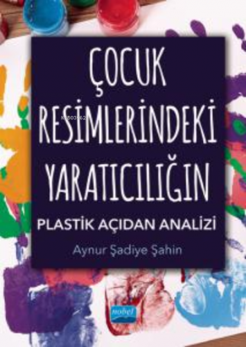 Çocuk Resimlerindeki Yaratıcılığın Plastik Açıdan Analizi Aynur Şadiye