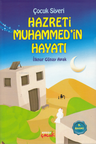 Çocuk Siyeri - Hazreti Muhammed'in Hayatı İlknur Günay Apak