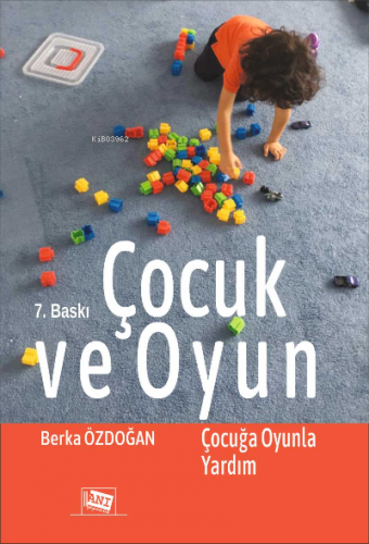 Çocuk Ve Oyun: Çocuğa Oyunla Yardım Berka Özdoğan