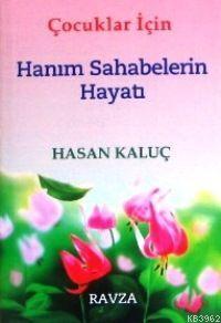 Çocuklar İçin Hanım Sahabelerin Hayatı Hasan Kaluç