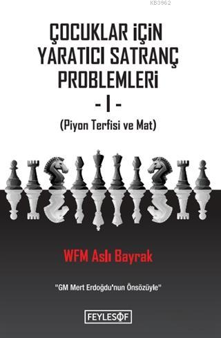 Çocuklar İçin Yaratıcı Satranç Problemleri 1 Aslı Bayrak