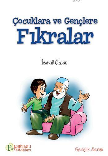 Çocuklara Ve Gençlere Fıkralar İsmail Özcan