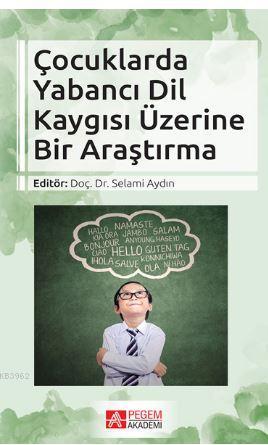 Çocuklarda Yabancı Dil Kaygısı Üzerine Bir Araştırma Selami Aydın