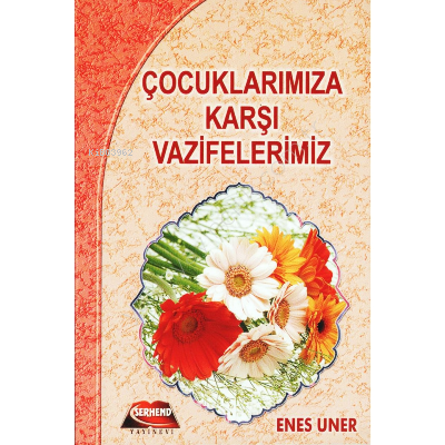 Çocuklarımıza Karşı Vazifelerimiz Enes Uner