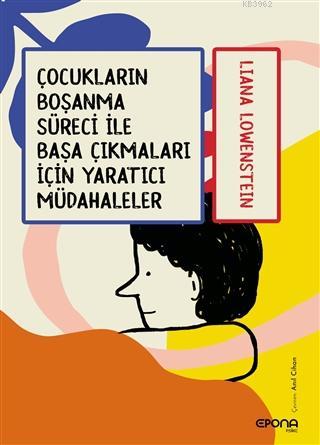 Çocukların Boşanma Süreci ile Başa Çıkmaları için Yaratıcı Müdahaleler