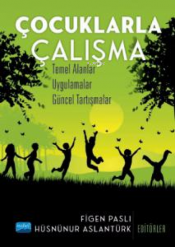 Çocuklarla Çalışma - Temel Alanlar, Uygulamalar, Güncel Tartışmalar Ko