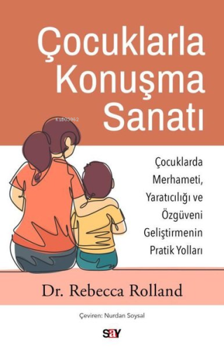 Çocuklarla Konuşma Sanatı: Çocuklarda Merhameti Yaratıcılığı ve Özguve